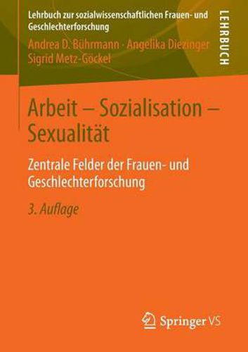 Cover image for Arbeit - Sozialisation - Sexualitat: Zentrale Felder Der Frauen- Und Geschlechterforschung