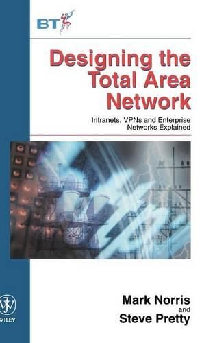 Cover image for Designing the Total Area Network: Intranets, VPN's and Enterprise Networks Explained