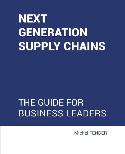 Cover image for Next generation supply chains: The Guide for business leaders