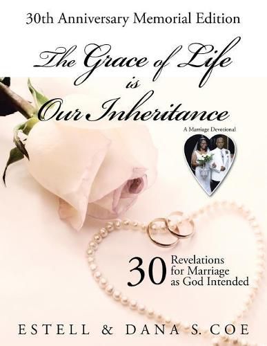 Cover image for The Grace of Life is Our Inheritance: 30 Revelations for Marriage as God Intended