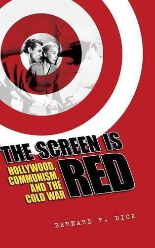 The Screen Is Red: Hollywood, Communism, and the Cold War