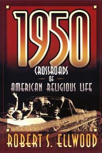 Cover image for 1950: Crossroads of American Religious Life