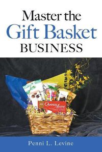 Cover image for Master the Gift Basket Business
