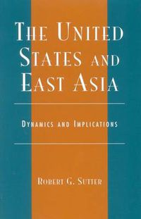 Cover image for The United States and East Asia: Dynamics and Implications