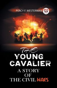 Cover image for THE YOUNG CAVALIERA STORY OF THE CIVIL WARS (Edition2023)