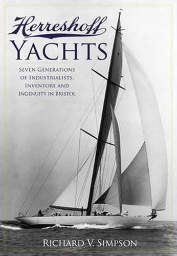 Cover image for Herreshoff Yachts: Seven Generations of Industrialists, Inventors and Ingenuity in Bristol