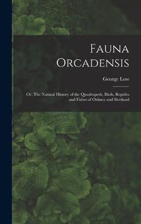 Cover image for Fauna Orcadensis; or, The Natural History of the Quadrupeds, Birds, Reptiles and Fishes of Orkney and Shetland