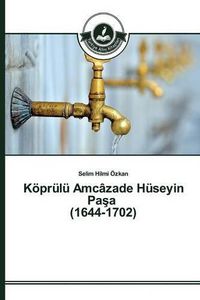 Cover image for Koeprulu Amcazade Huseyin Pa&#351;a (1644-1702)