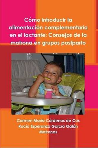 Cover image for Como Introducir La Alimentacion Complementaria En El Lactante: Consejos De La Matrona En Grupos Postparto