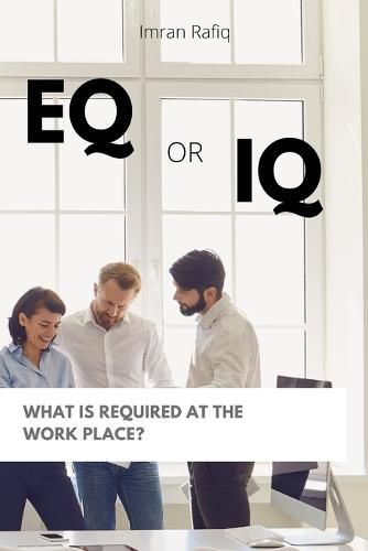 Cover image for EQ or IQ- What is required at the work place?