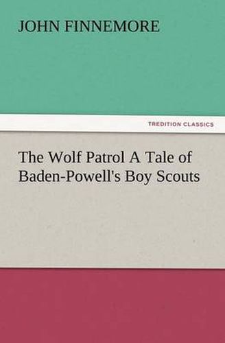 Cover image for The Wolf Patrol a Tale of Baden-Powell's Boy Scouts