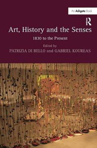 Cover image for Art, History and the Senses: 1830 to the Present