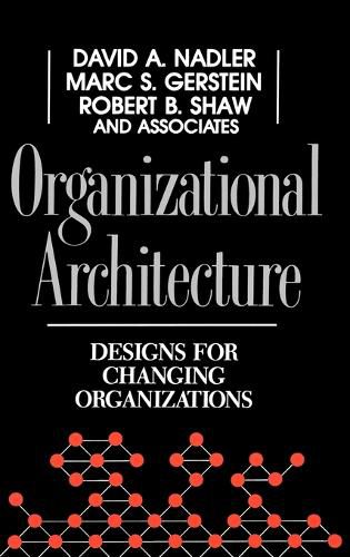 Organizational Architecture: Designs for Changing Organizations