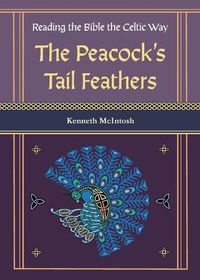 Cover image for The Peacock's Tail Feathers (Reading the Bible the Celtic Way)