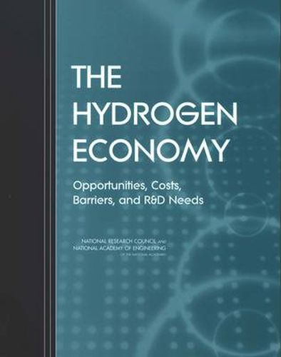 The Hydrogen Economy: Opportunities, Costs, Barriers, and R&D Needs