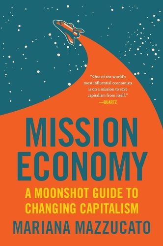 Cover image for Mission Economy: A Moonshot Guide to Changing Capitalism