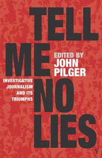 Cover image for Tell Me No Lies: Investigative Journalism and its Triumphs