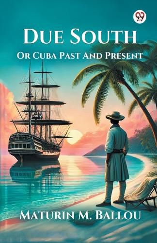 Cover image for Due SouthOr Cuba Past And Present (Edition1)