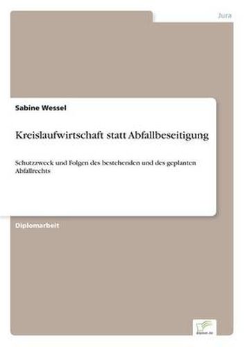 Cover image for Kreislaufwirtschaft statt Abfallbeseitigung: Schutzzweck und Folgen des bestehenden und des geplanten Abfallrechts