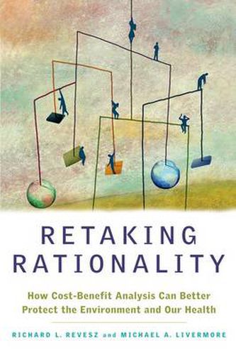 Cover image for Retaking Rationality: How Cost-Benefit Analysis Can Better Protect the Environment and Our Health