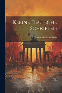 Cover image for Kleine Deutsche Schriften