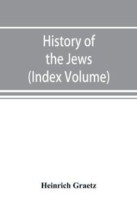 Cover image for History of the Jews (Index Volume)