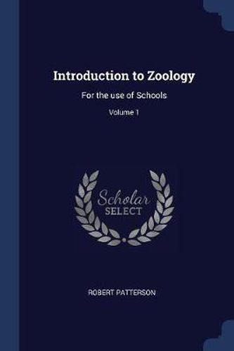 Cover image for Introduction to Zoology: For the Use of Schools; Volume 1