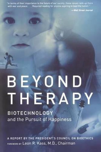 Cover image for Beyond Therapy: Biotechnology and the Pursuit of Happiness