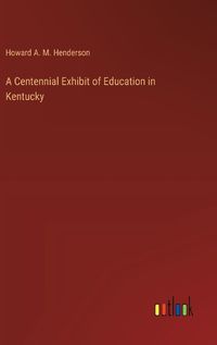 Cover image for A Centennial Exhibit of Education in Kentucky