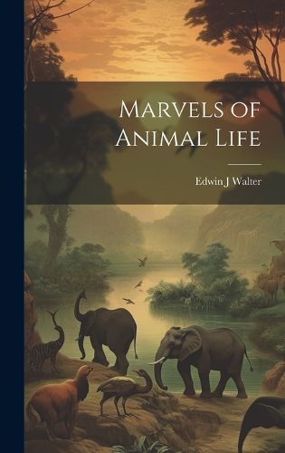 Cover image for Marvels of Animal Life