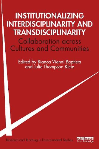 Institutionalizing Interdisciplinarity and Transdisciplinarity: Collaboration across Cultures and Communities