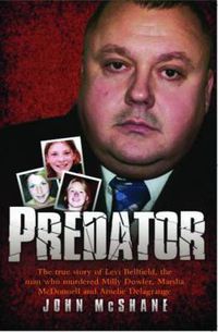 Cover image for Predator: The True Story of Levi Bellfield, the Man Who Murdered Millie Dowler, Marsha McDonnell and Amelie Delagrange