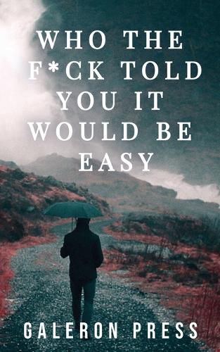Cover image for Who the F*ck Told You It Would Be Easy