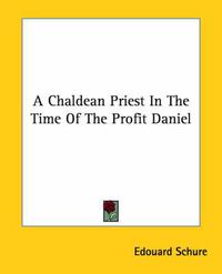 Cover image for A Chaldean Priest in the Time of the Profit Daniel