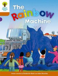 Cover image for Oxford Reading Tree: Level 8: Stories: The Rainbow Machine