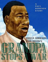 Cover image for Grandpa Stops A War: A Paul Robeson Story