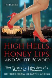 Cover image for High Heels, Honey Lips, and White Powder