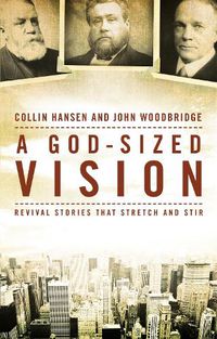 Cover image for A God-Sized Vision: Revival Stories that Stretch and Stir