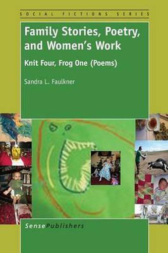 Cover image for Family Stories, Poetry, and Women's Work: Knit Four, Frog One (Poems)