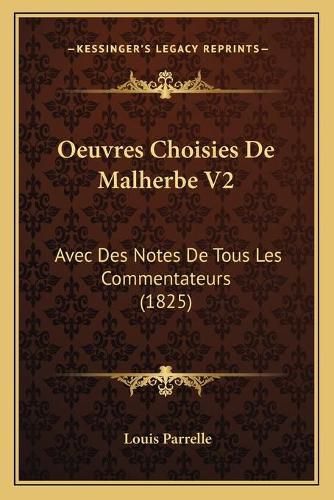 Cover image for Oeuvres Choisies de Malherbe V2: Avec Des Notes de Tous Les Commentateurs (1825)