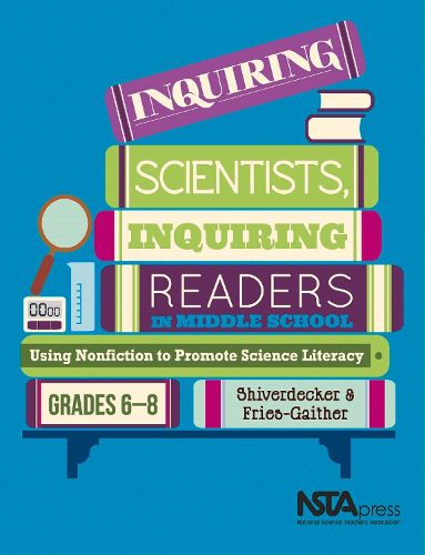 Cover image for Inquiring Scientists, Inquiring Readers in Middle School: Using Nonfiction to Promote Science Literacy