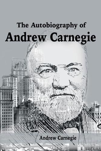 The Autobiography of Andrew Carnegie