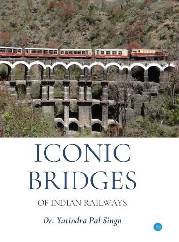 Cover image for Iconic Bridges of Indian Railways