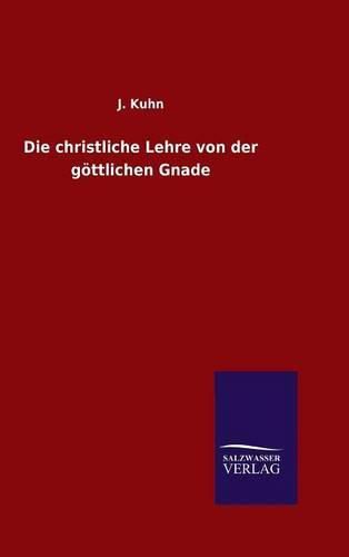 Cover image for Die christliche Lehre von der goettlichen Gnade