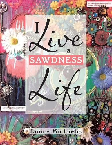 Cover image for I Live a Sawdness Life