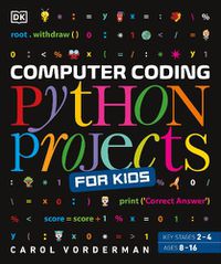 Cover image for Computer Coding Python Projects for Kids: A Step-by-Step Visual Guide