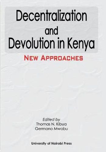 Cover image for Decentralization and Devolution in Kenya: New Approaches