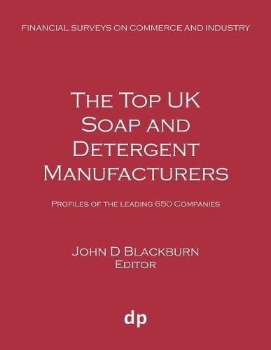 The Top UK Soap and Detergent Manufacturers: Profiles of the leading 650 companies