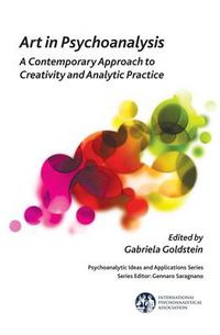 Cover image for Art in Psychoanalysis: A Contemporary Approach to Creativity and Analytic Practice