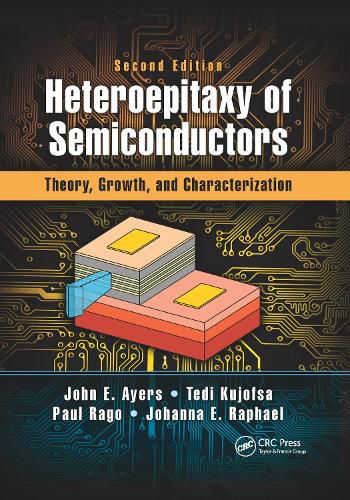 Cover image for Heteroepitaxy of Semiconductors: Theory, Growth, and Characterization, Second Edition